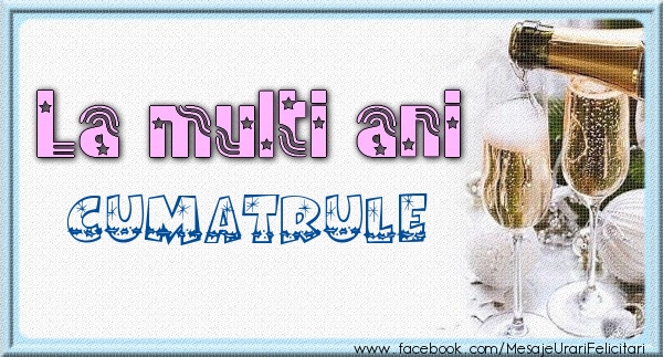 Felicitari de zi de nastere pentru Cumatru - La multi ani cumatrule