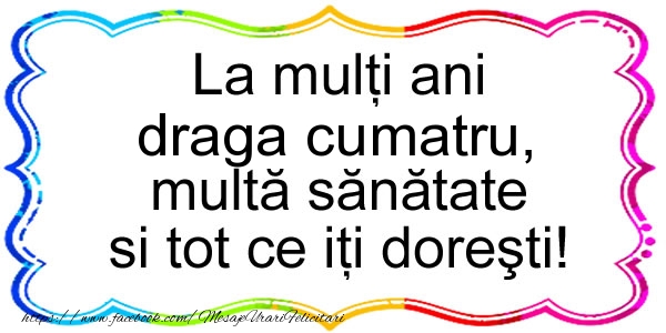 Felicitari de zi de nastere pentru Cumatru - La multi ani draga cumatru, multa sanatate si tot ce iti doresti!