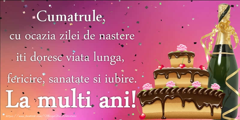 Felicitari de zi de nastere pentru Cumatru - Cumatrule, cu ocazia zilei de nastere iti doresc viata lunga, fericire, sanatate si iubire. La multi ani!