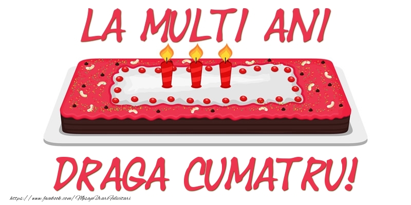 Felicitari de zi de nastere pentru Cumatru - Tort La multi ani draga cumatru!
