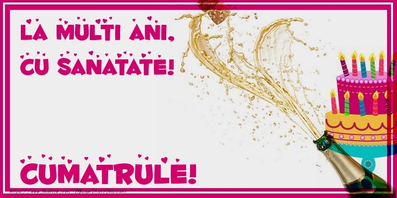 Felicitari de zi de nastere pentru Cumatru - La multi ani, cu sanatate! cumatrule