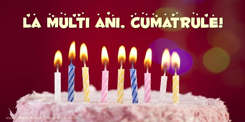 Felicitari de zi de nastere pentru Cumatru - Tort - La multi ani, cumatrule!