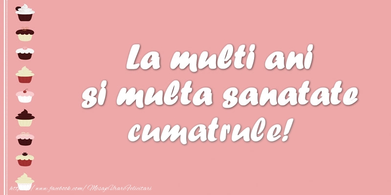 Felicitari de zi de nastere pentru Cumatru - La multi ani si multa sanatate cumatrule!