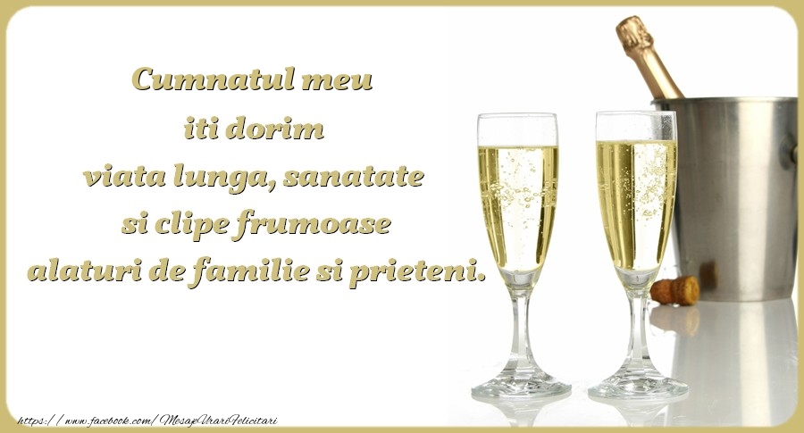Felicitari de zi de nastere pentru Cumnat - Cumnatul meu iti dorim viata lunga, sanatate si clipe frumoase alaturi de familie si prieteni. Cu drag