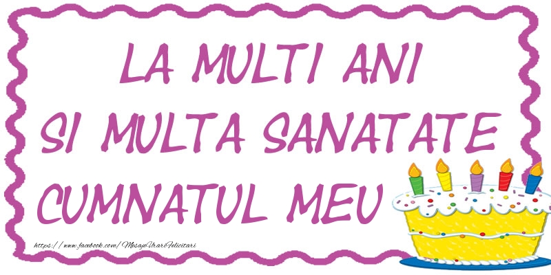 Felicitari de zi de nastere pentru Cumnat - La multi ani si multa sanatate cumnatul meu