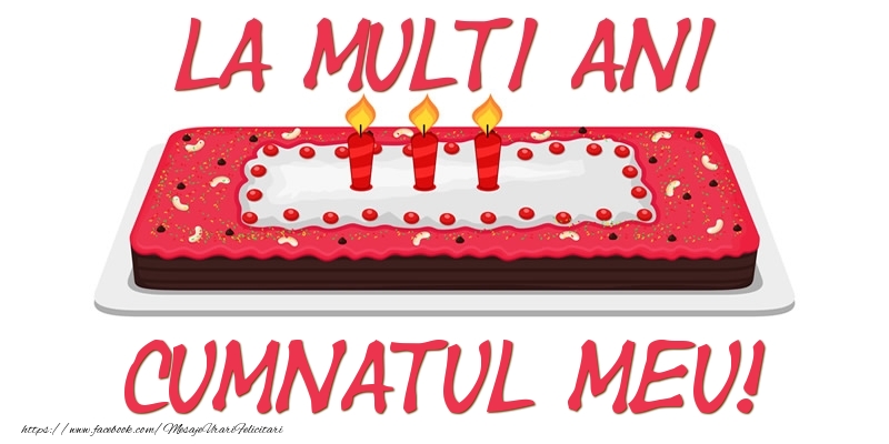 Felicitari de zi de nastere pentru Cumnat - Tort La multi ani cumnatul meu!