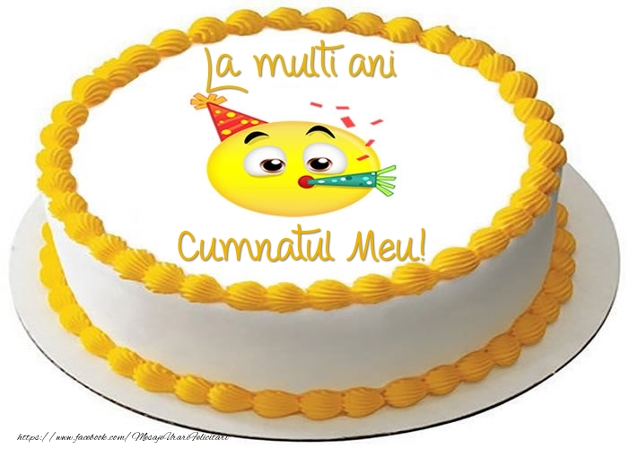 Felicitari de zi de nastere pentru Cumnat - Tort La multi ani cumnatul meu!