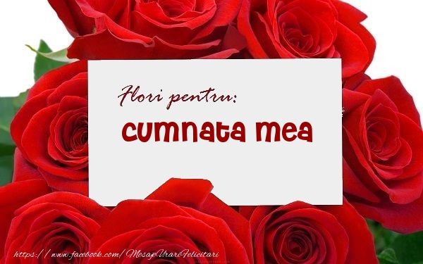 Felicitari de zi de nastere pentru Cumnata - Flori pentru: cumnata mea