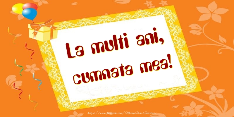 Felicitari de zi de nastere pentru Cumnata - La multi ani, cumnata mea!