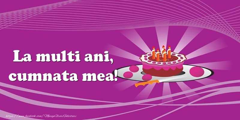 Felicitari de zi de nastere pentru Cumnata - La multi ani, cumnata mea! Tort