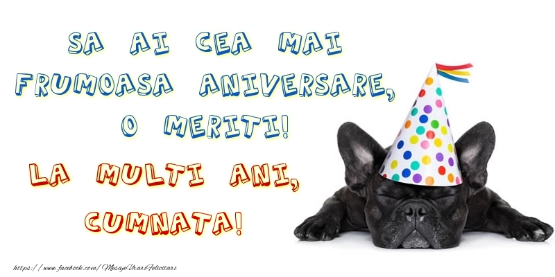 Felicitari de zi de nastere pentru Cumnata - Sa ai cea mai frumoasa aniversare, o meriti! La multi ani, cumnata!