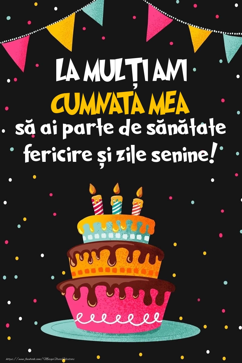 Felicitari de zi de nastere pentru Cumnata - Imagine cu tort si confeti: LA MULȚI ANI cumnata mea!