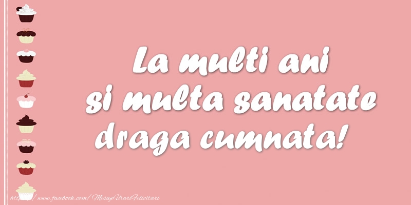 Felicitari de zi de nastere pentru Cumnata - La multi ani si multa sanatate draga cumnata!
