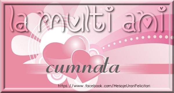 Felicitari de zi de nastere pentru Cumnata - La multi ani cumnata