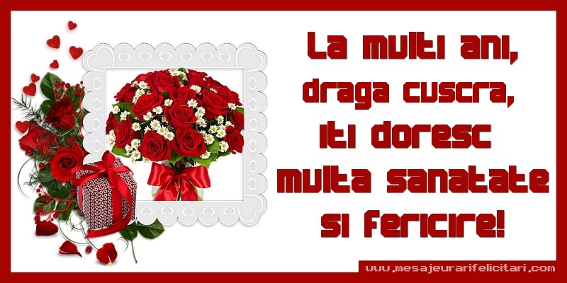 Felicitari de zi de nastere pentru Cuscra - La multi ani, cuscra, iti doresc  multa sanatate si fericire!