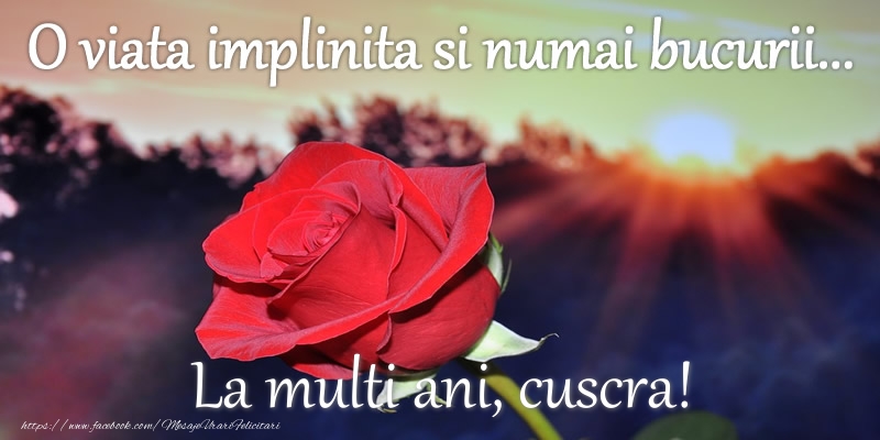 Felicitari de zi de nastere pentru Cuscra - O viata implinita si numai bucurii... La multi ani cuscra!
