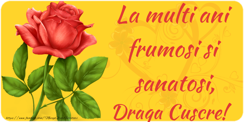Felicitari de zi de nastere pentru Cuscru - La multi ani fericiti si sanatosi, draga cuscre