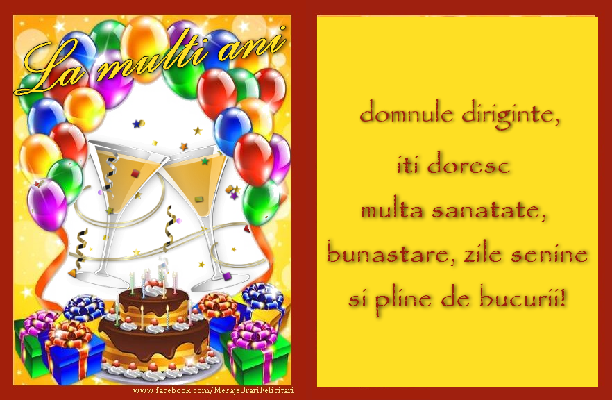Felicitari de zi de nastere pentru Diriginte - La multi ani, domnule diriginte,  iti doresc multa sanatate,  bunastare, zile senine  si pline de bucurii!