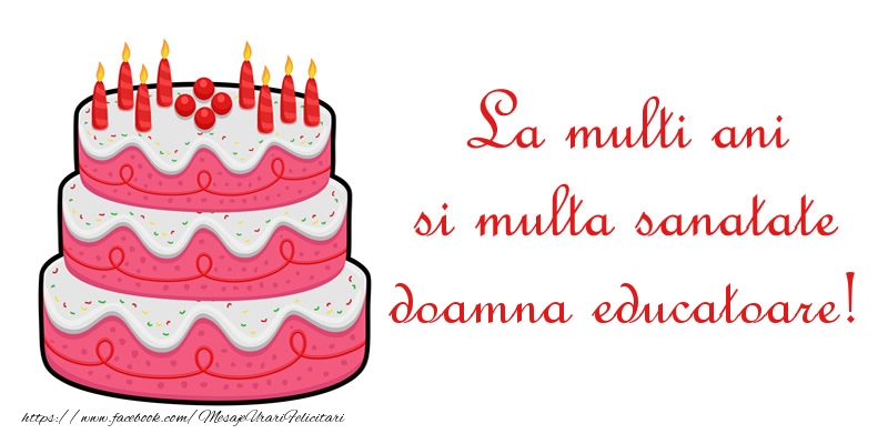 Felicitari de zi de nastere pentru Educatoare - La multi ani si multa sanatate doamna educatoare!
