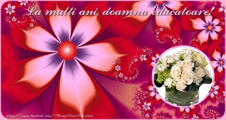 Felicitari de zi de nastere pentru Educatoare - La multi ani doamna educatoare
