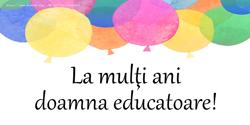 Felicitari de zi de nastere pentru Educatoare - La multi ani doamna educatoare!