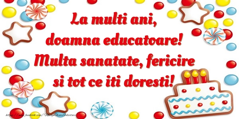 Felicitari de zi de nastere pentru Educatoare - La multi ani, doamna educatoare! Multa sanatate, fericire si tot ce iti doresti!