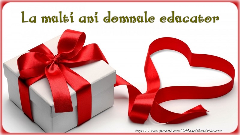 Felicitari de zi de nastere pentru Educator - La multi ani domnule educator