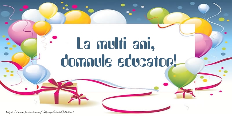 Felicitari de zi de nastere pentru Educator - La multi ani, domnule educator!
