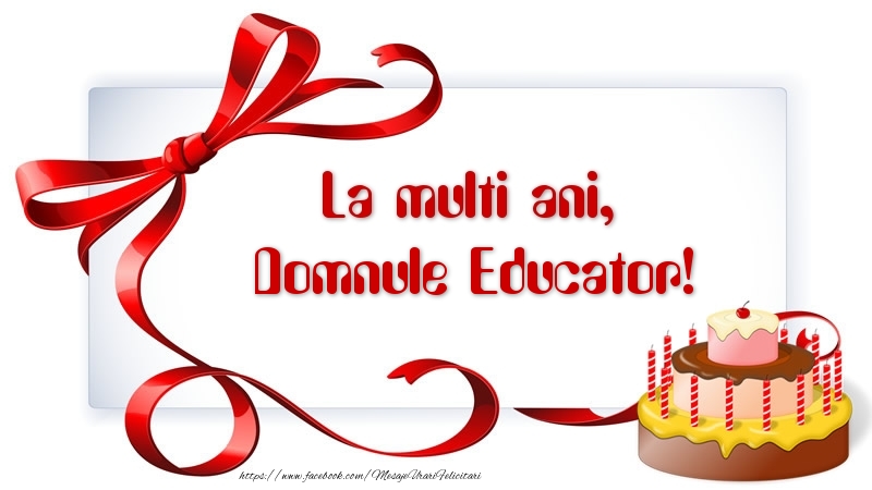Felicitari de zi de nastere pentru Educator - La multi ani, domnule educator!