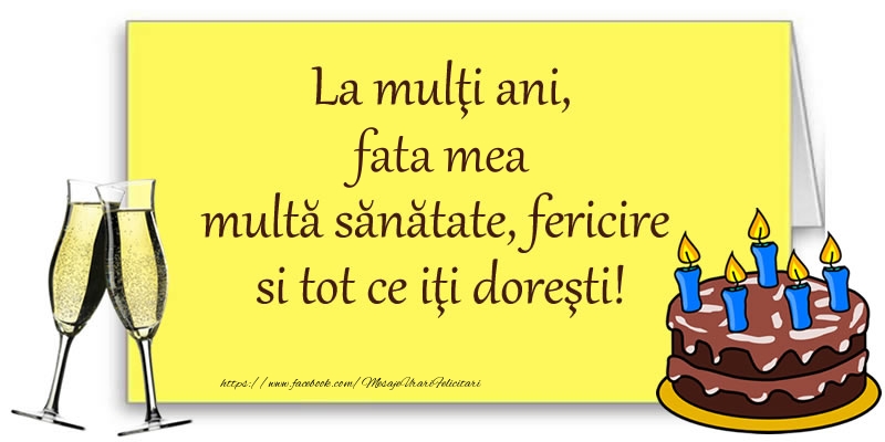 Felicitari de zi de nastere pentru Fata - La multi ani, fata mea multa sanatate, fericire si tot ce iti doresti!