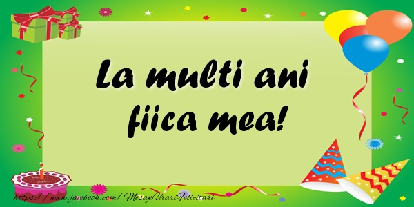 Felicitari de zi de nastere pentru Fata - La multi ani fiica mea!