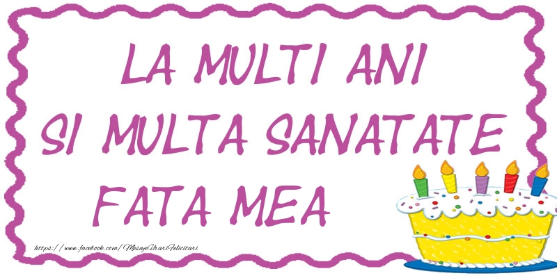 Felicitari de zi de nastere pentru Fata - La multi ani si multa sanatate fata mea