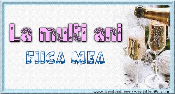 Felicitari de zi de nastere pentru Fata - La multi ani fiica mea