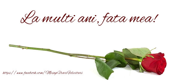 Felicitari de zi de nastere pentru Fata - La multi ani, fata mea!