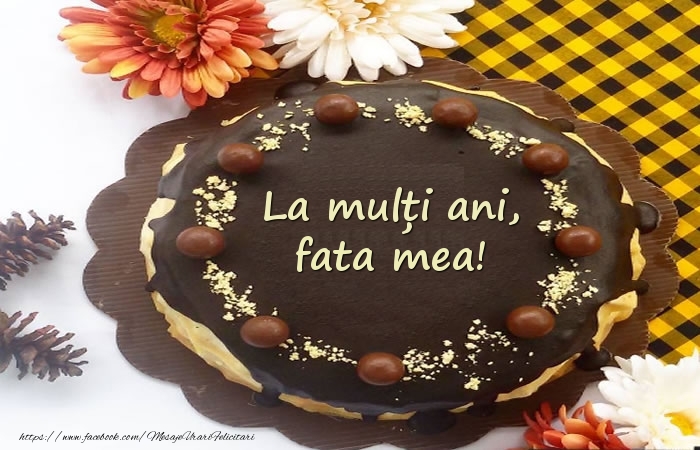 Felicitari de zi de nastere pentru Fata - La mulți ani, fata mea! Tort