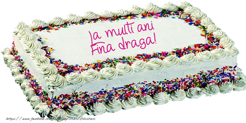 Felicitari de zi de nastere pentru Fina - Fina draga La multi ani tort!