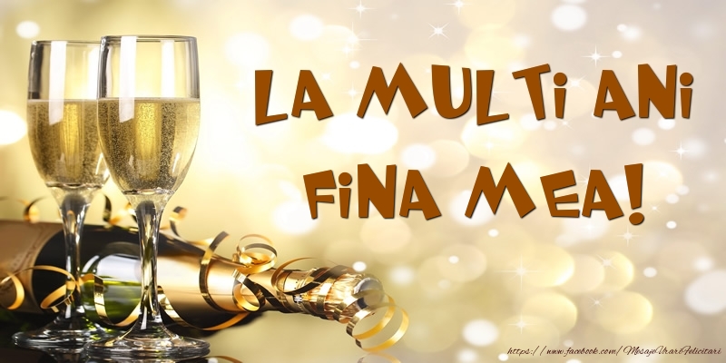 Felicitari de zi de nastere pentru Fina - Sampanie - La multi ani, fina mea!