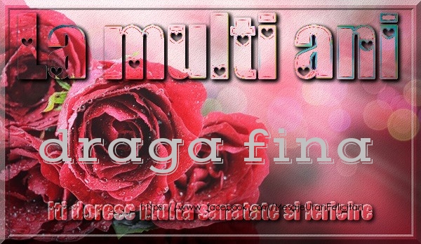 Felicitari de zi de nastere pentru Fina - La multi ani draga fina iti doresc multa sanatate si fericire