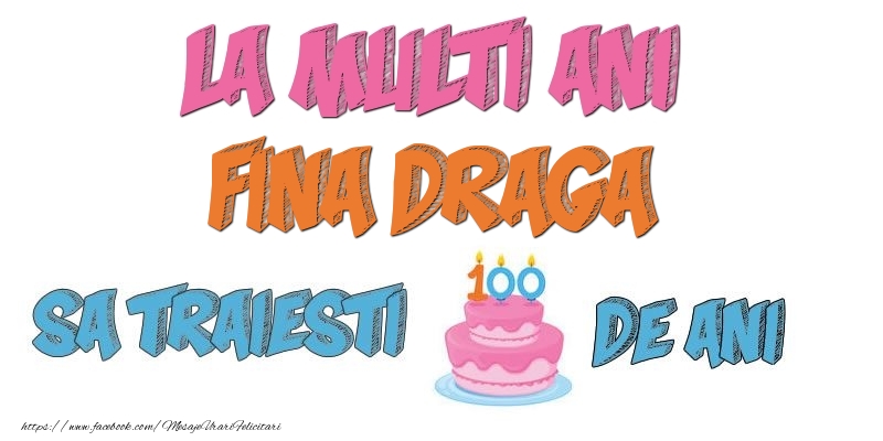 Felicitari de zi de nastere pentru Fina - La multi ani, fina draga! Sa traiesti 100 de ani!