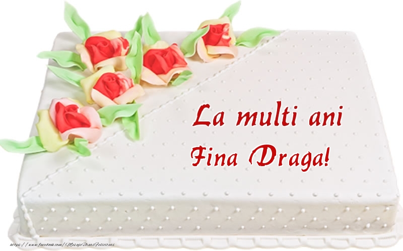 Felicitari de zi de nastere pentru Fina - La multi ani fina draga! - Tort