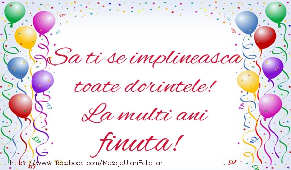 Felicitari de zi de nastere pentru Fina - Sa ti se implineasca toate dorintele! La multi ani finuta!