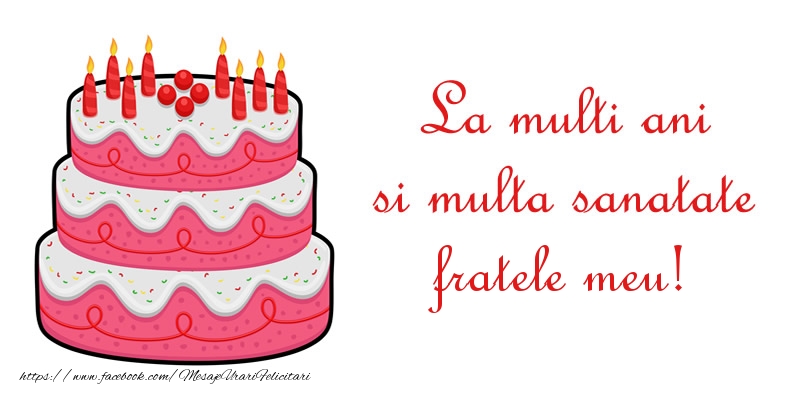 Felicitari de zi de nastere pentru Frate - La multi ani si multa sanatate fratele meu!