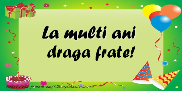 Felicitari de zi de nastere pentru Frate - La multi ani draga frate!