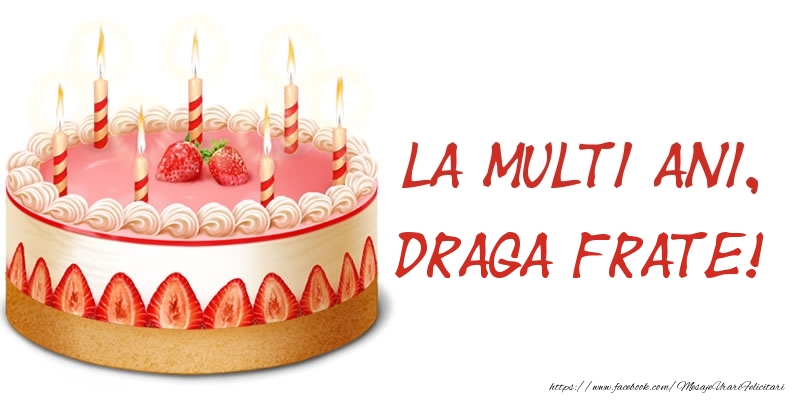 Felicitari de zi de nastere pentru Frate - La multi ani, draga frate! Tort