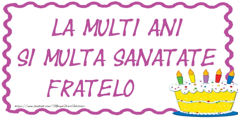 Felicitari de zi de nastere pentru Frate - La multi ani si multa sanatate fratelo