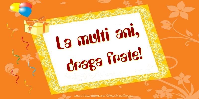 Felicitari de zi de nastere pentru Frate - La multi ani, draga frate!