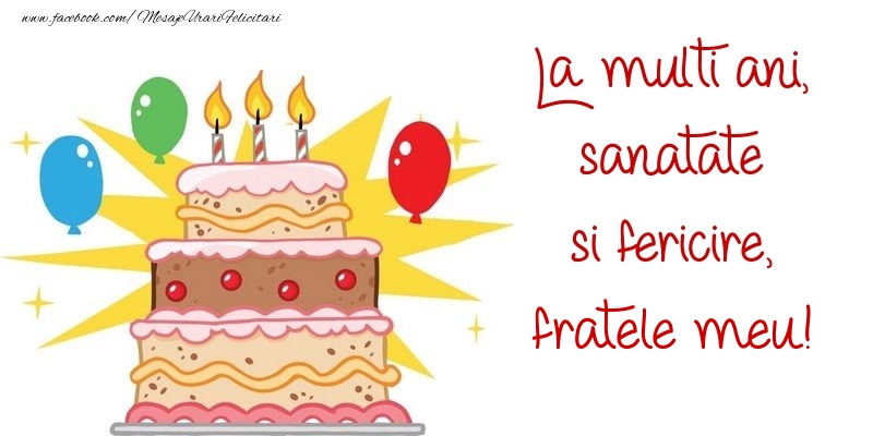 Felicitari de zi de nastere pentru Frate - La multi ani, sanatate si fericire, fratele meu