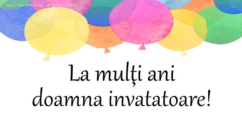 Felicitari de zi de nastere pentru Invatatoare - La multi ani doamna invatatoare!