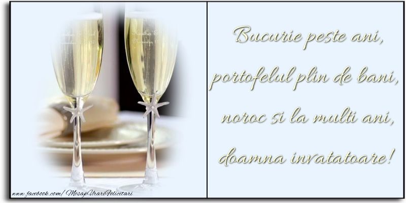 Felicitari de zi de nastere pentru Invatatoare - Bucurie peste ani, portofelul plin de bani, noroc si la multi ani, doamna invatatoare