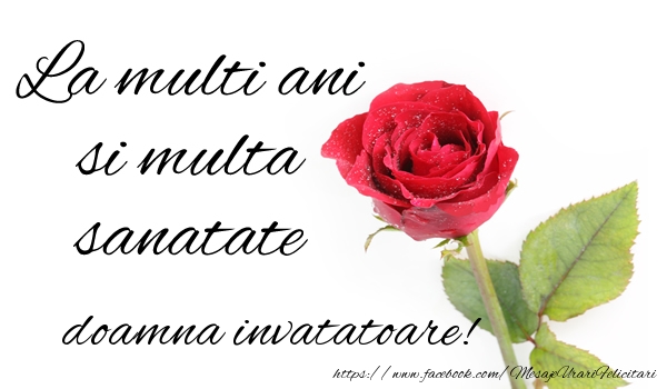 Felicitari de zi de nastere pentru Invatatoare - La multi ani si multa sanatate doamna invatatoare!